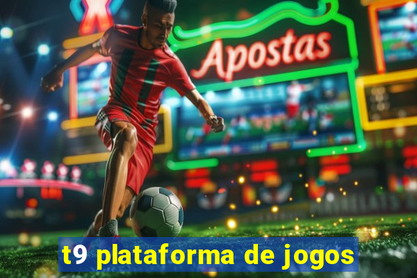 t9 plataforma de jogos